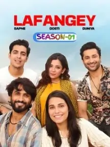 Lafangey – Sapne – Dosti – Duniya S01 (2025) Hindi Full Web Series HD